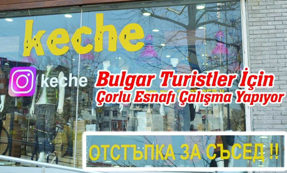 Bulgar Turistler İçin Çorlu Esnafı Çalışma Yapıyor