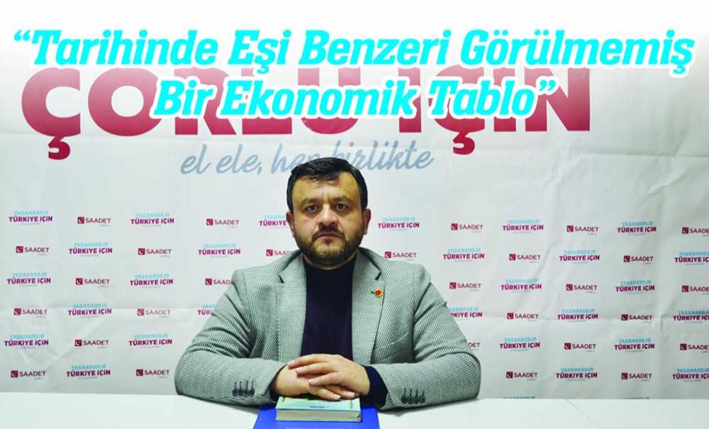“Tarihinde Eşi Benzeri Görülmemiş Bir Ekonomik Tablo”