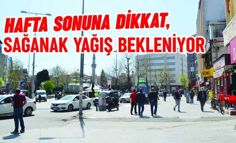 Hafta Sonuna Dikkat, Sağanak Yağış Bekleniyor