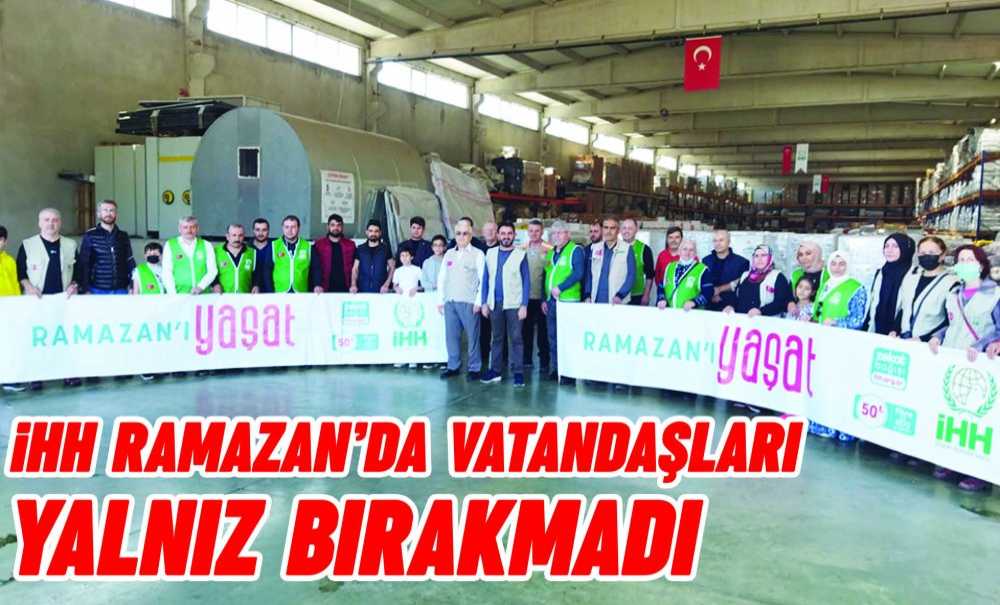 İhh Ramazan'da Vatandaşları Yalnız Bırakmadı