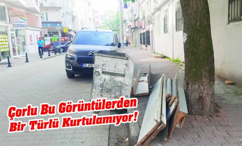 Çorlu Bu Görüntülerden Bir Türlü Kurtulamıyor!