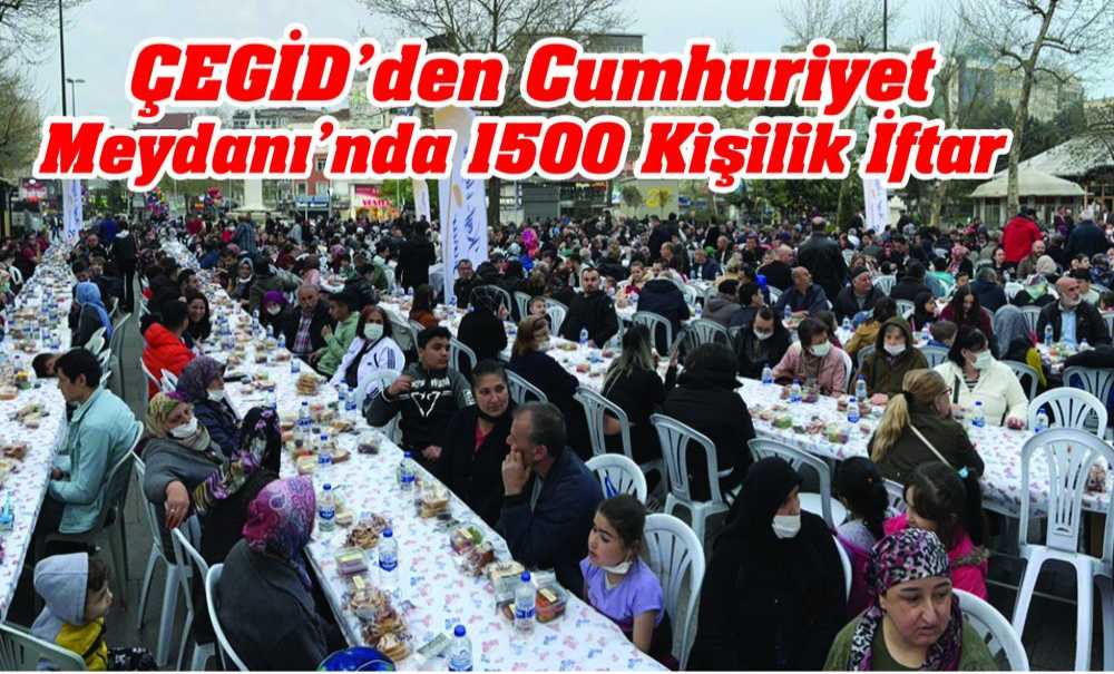 Çegi̇d'den Cumhuriyet Meydanı'nda 1500 Kişilik İftar