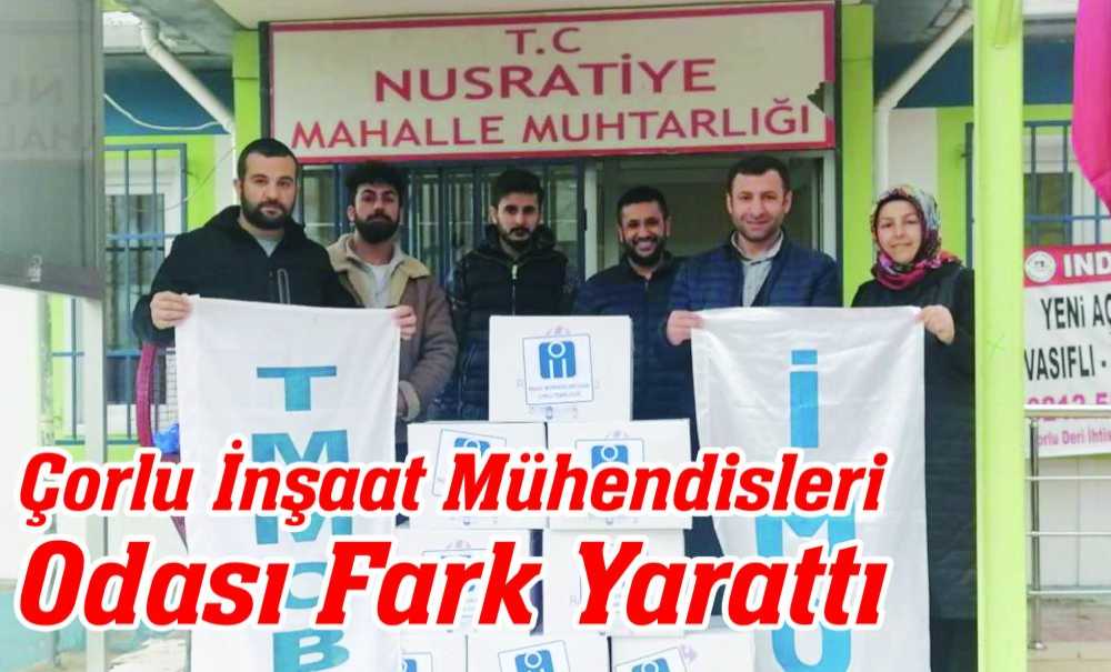 Çorlu İnşaat Mühendisleri Odası Fark Yarattı
