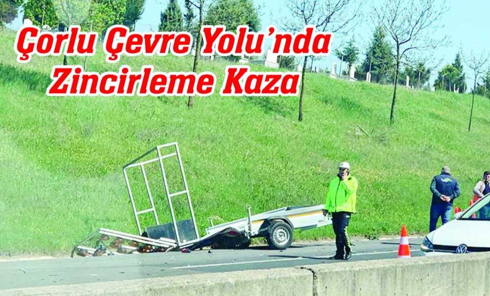 Çorlu Çevre Yolu'nda Zincirleme Kaza