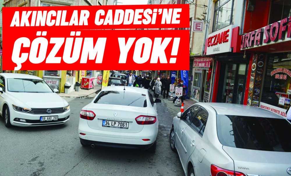 Akıncılar Caddesi'ne Çözüm Yok!