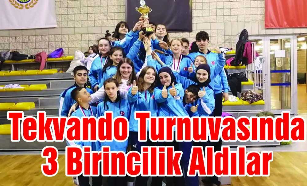 Tekvando Turnuvasında 3 Birincilik Aldılar