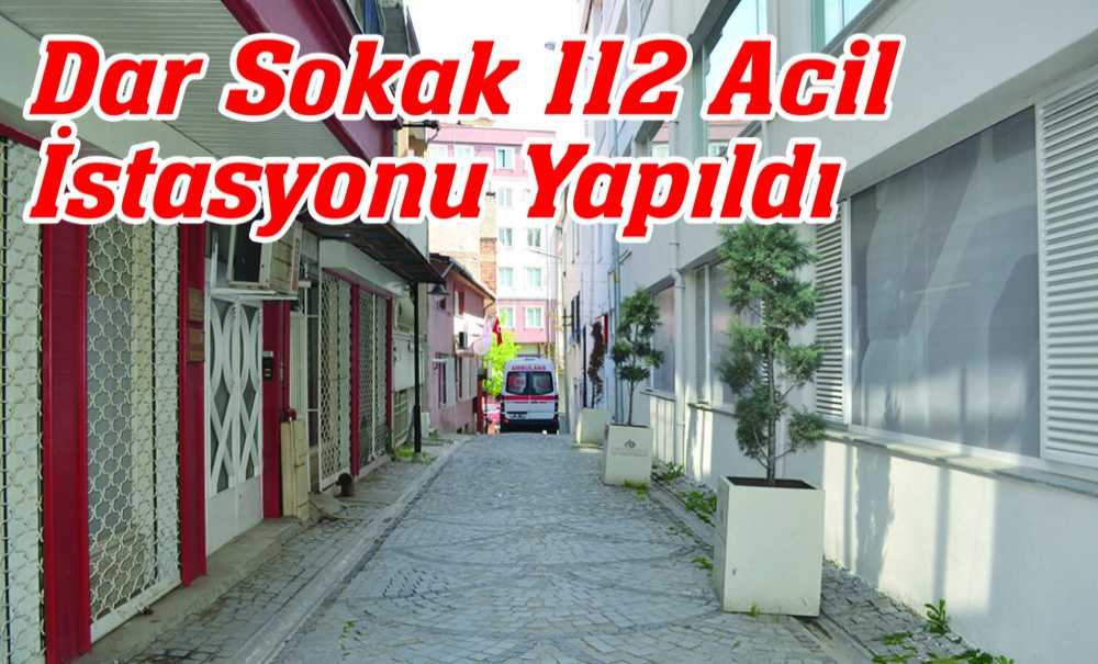 Dar Sokak 112 Acil İstasyonu Yapıldı