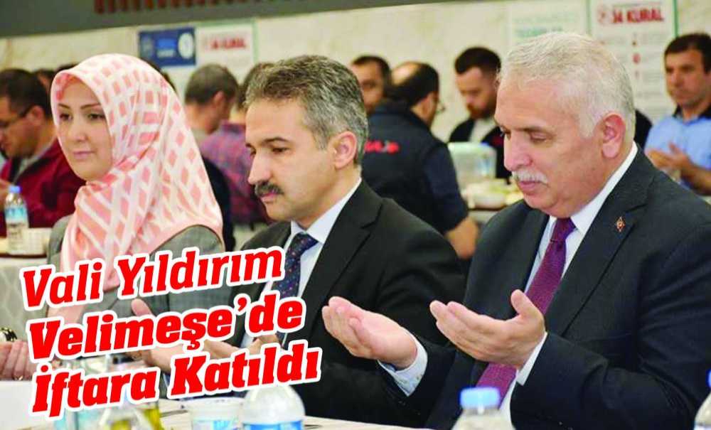 Vali Yıldırım Velimeşe'de İftara Katıldı