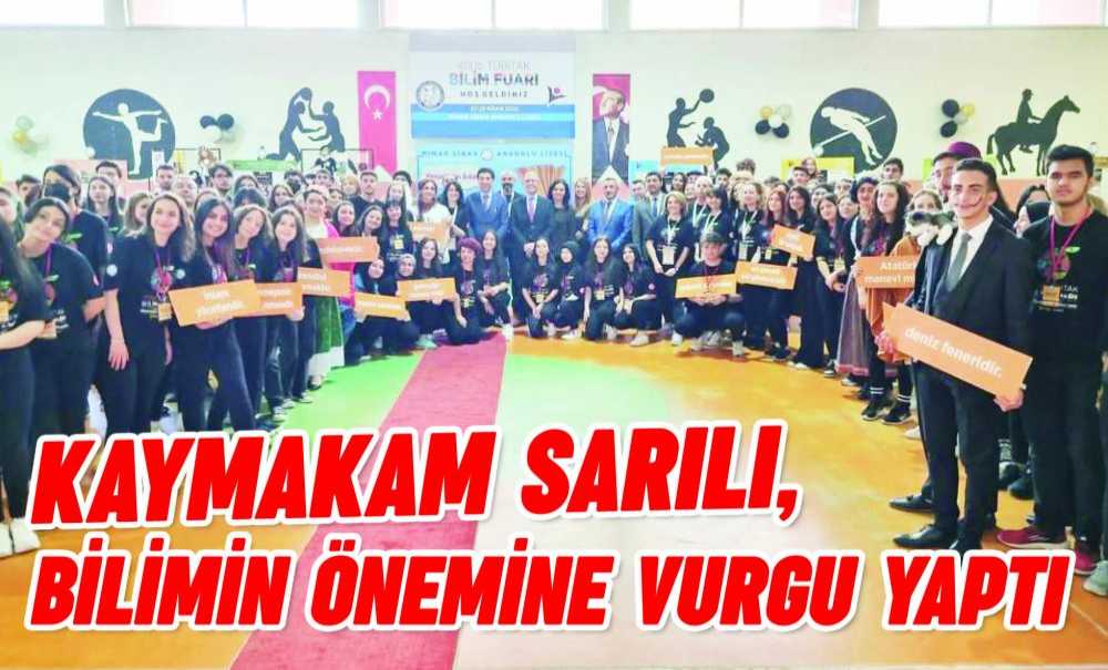Kaymakam Sarılı, Bilimin Önemine Vurgu Yaptı