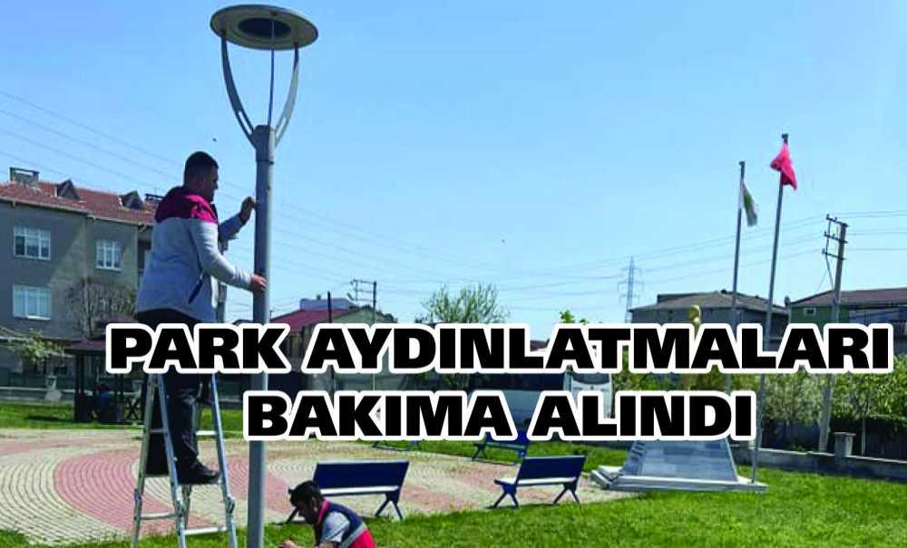 Park Aydınlatmaları Bakıma Alındı