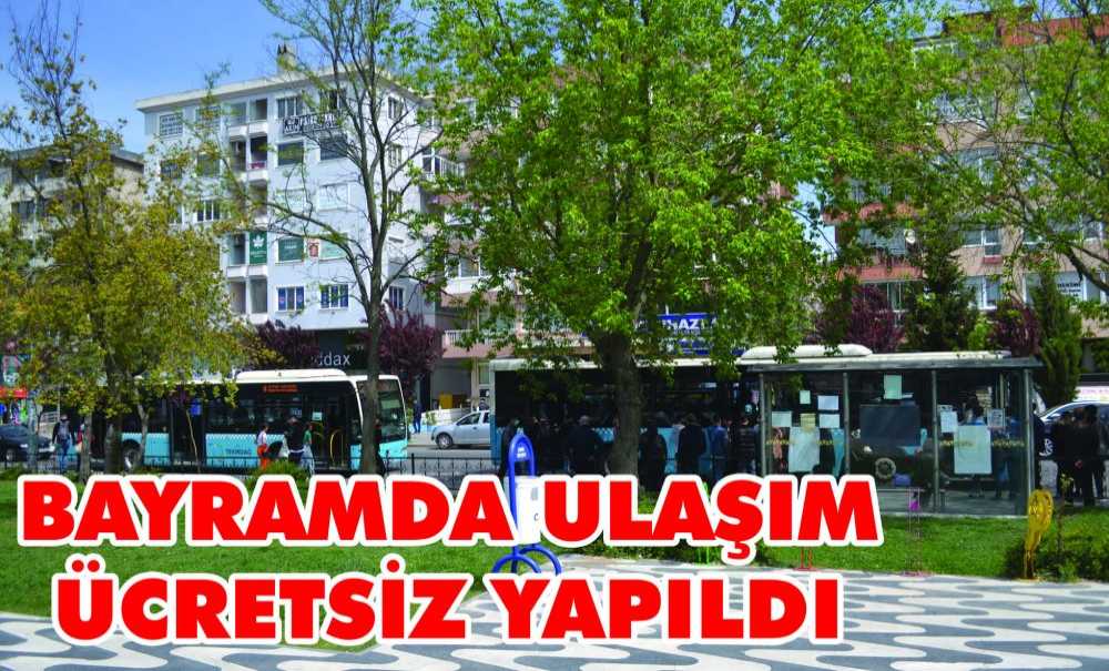 Bayramda Ulaşım Ücretsiz Yapıldı