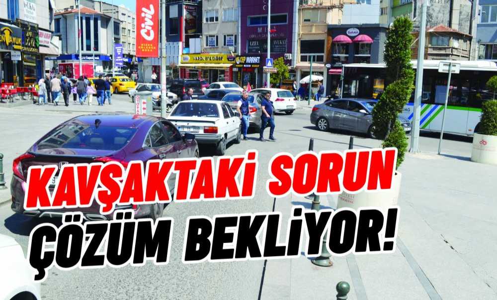 Kavşaktaki Sorun Çözüm Bekliyor!