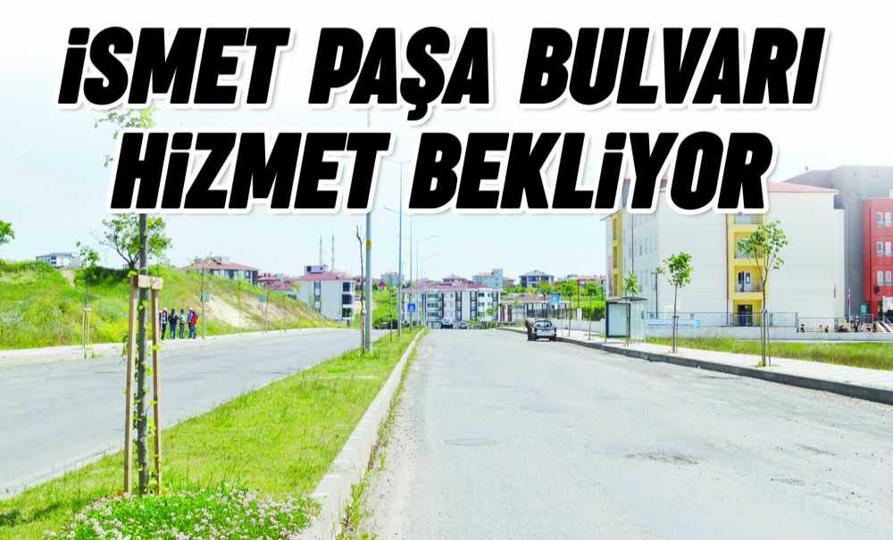 İsmet Paşa Bulvarı Hizmet Bekliyor