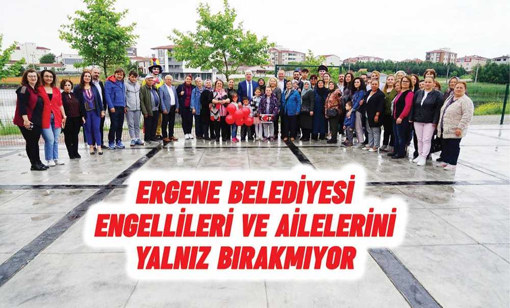 Ergene Belediyesi Engellileri Ve Ailelerini Yalnız Bırakmıyor