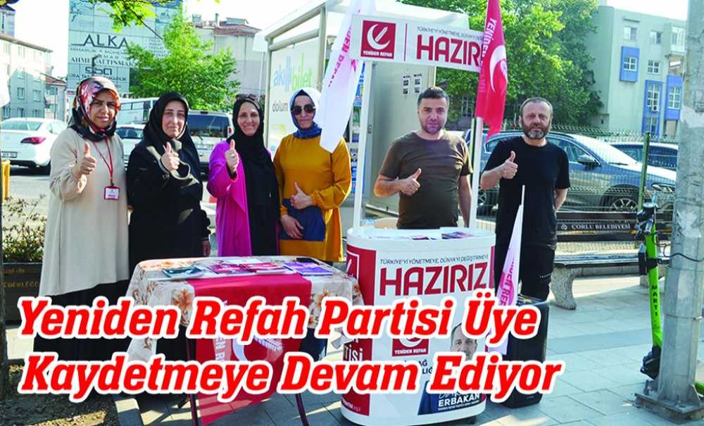 Yeniden Refah Partisi Üye Kaydetmeye Devam Ediyor