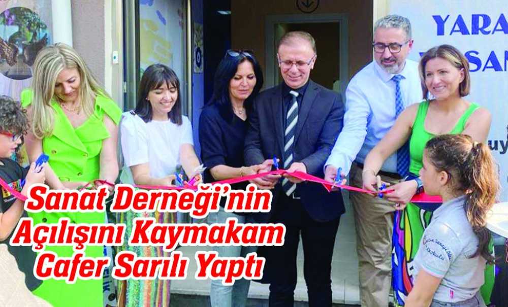 Sanat Derneği'nin Açılışını Kaymakam Sarılı Yaptı