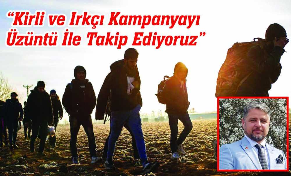 “Kirli Ve Irkçı Kampanyayı Üzüntü İle Takip Ediyoruz”