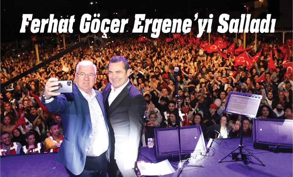 Ferhat Göçer Ergene'yi Salladı