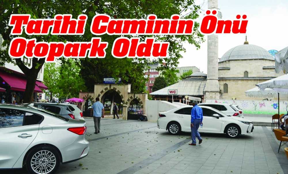 Tarihi Caminin Önü Otopark Oldu