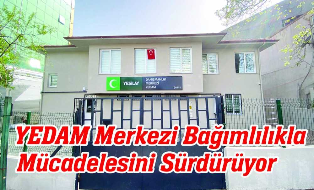 Yedam Merkezi Bağımlılıkla Mücadelesini Sürdürüyor