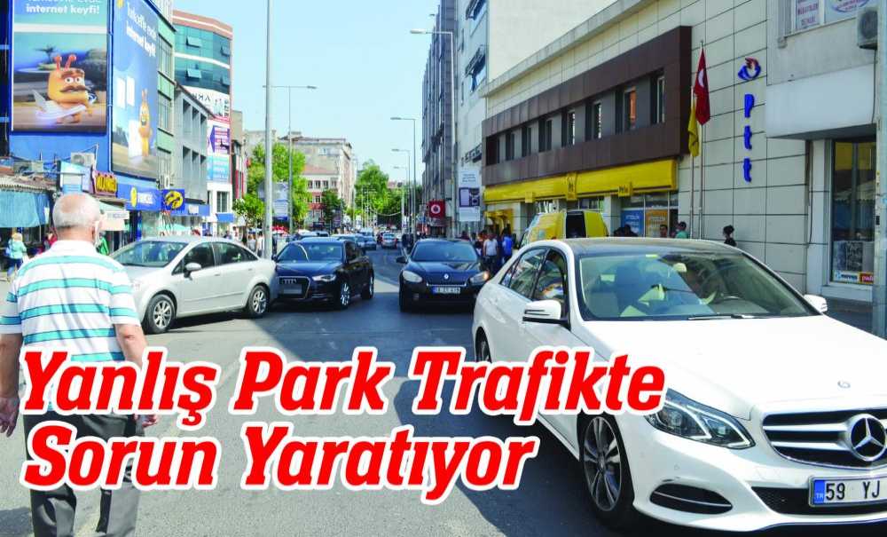 Yanlış Park Trafikte Sorun Yaratıyor