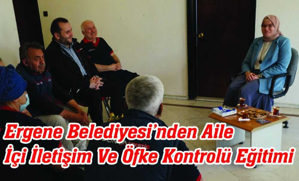 Ergene Belediyesi'nden Aile İçi İletişim Ve Öfke Kontrolü Eğitimi