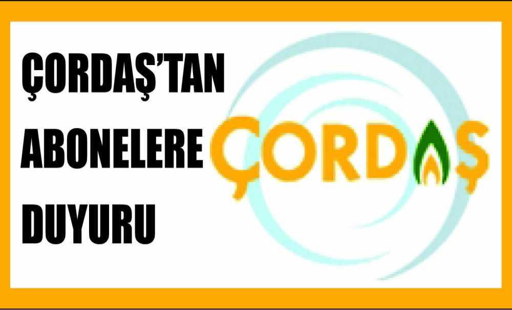 Çordaş'tan Abonelere Duyuru