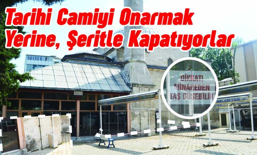 Tarihi Camiyi Onarmak Yerine, Şeritle Kapatıyorlar
