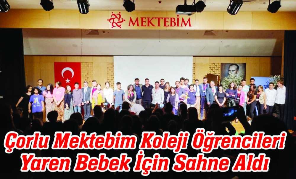 Çorlu Mektebim Koleji Öğrencileri Yaren Bebek İçin Sahne Aldı