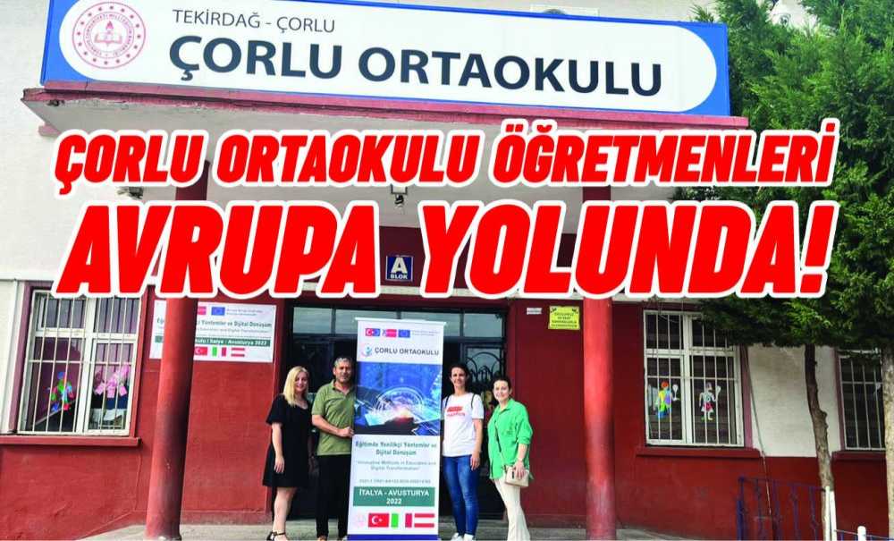 Çorlu Ortaokulu Öğretmenleri Avrupa Yolunda!