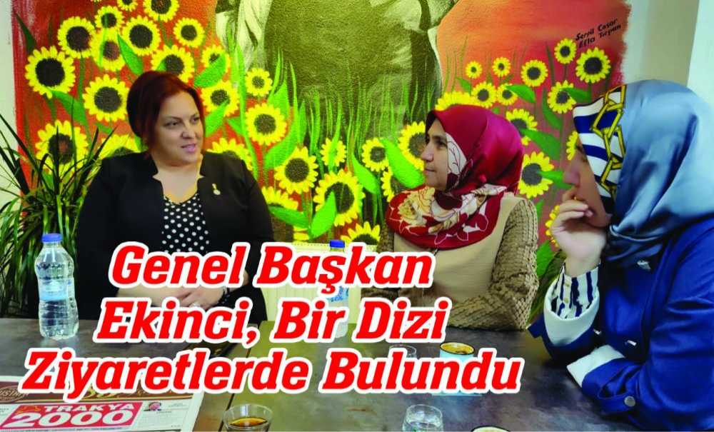 Genel Başkan Ekinci, Bir Dizi Ziyaretlerde Bulundu