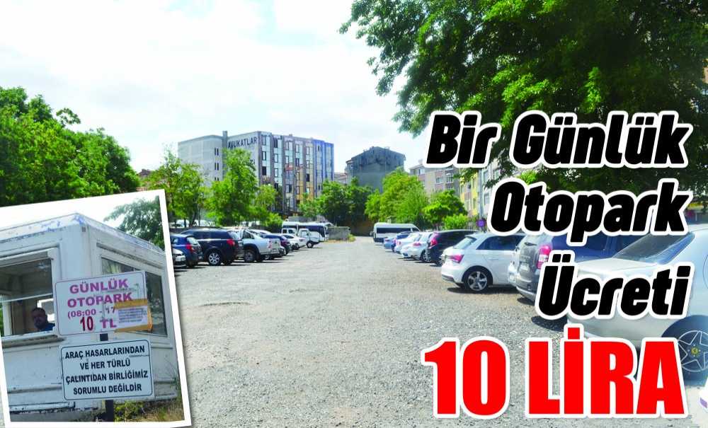 Bir Günlük Otopark Ücret 10 Lira