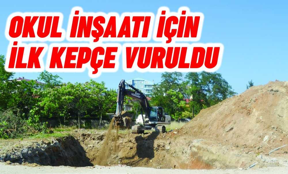 Okul İnşaatı İçin İlk Kepçe Vuruldu