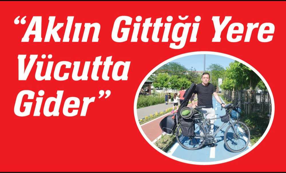 Uzun Maraton Bisiklet Sporcusu Mustafa Taşyıldız; “Aklın Gittiği Yere Vücutta Gider”