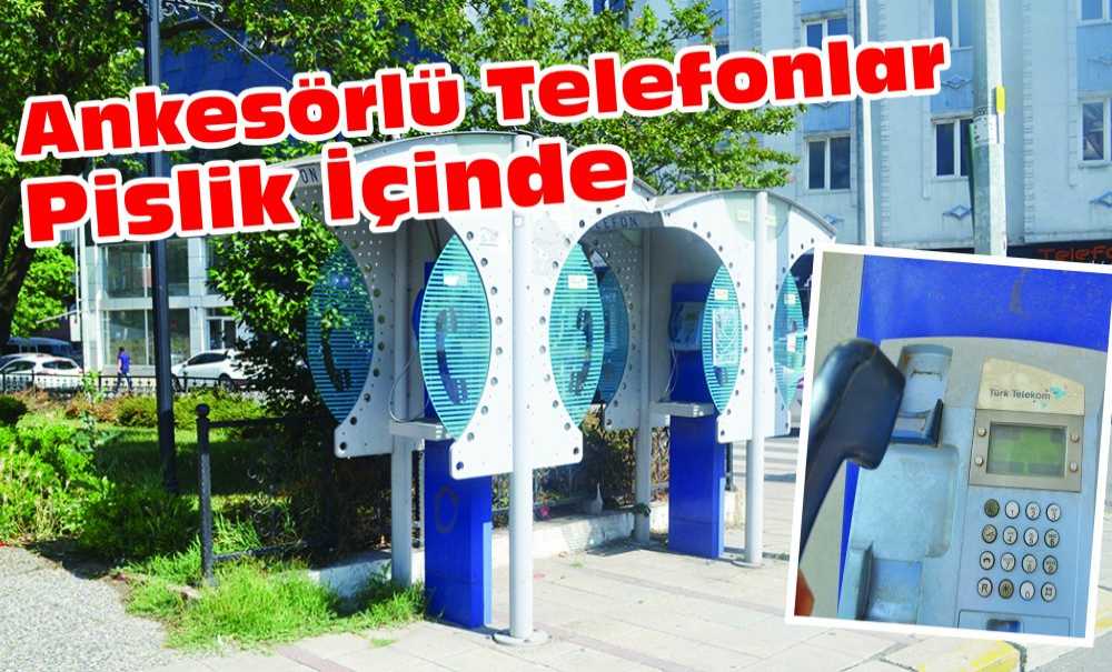 Ankesörlü Telefonlar Pislik İçinde