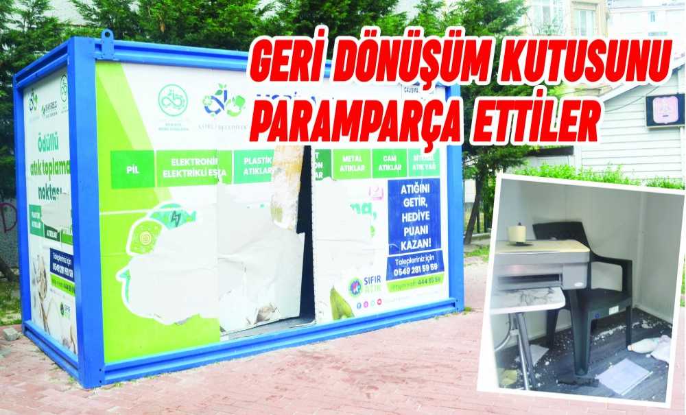 Geri Dönüşüm Kutusunu Paramparça Ettiler