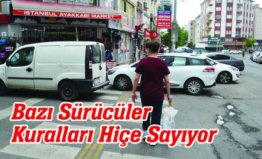 Bazı Sürücüler Kuralları Hiçe Sayıyor