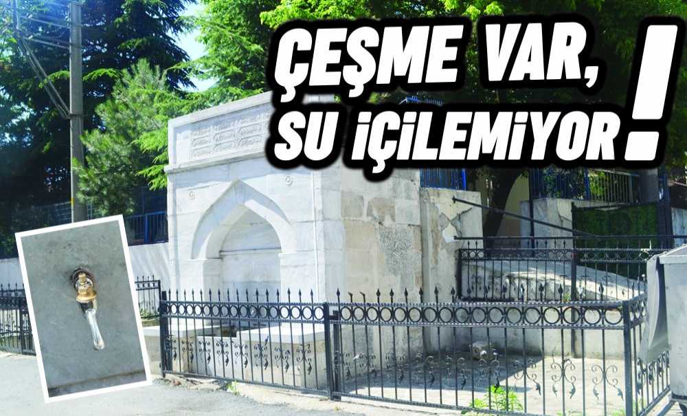 Çeşme Var, Su İçilemiyor!