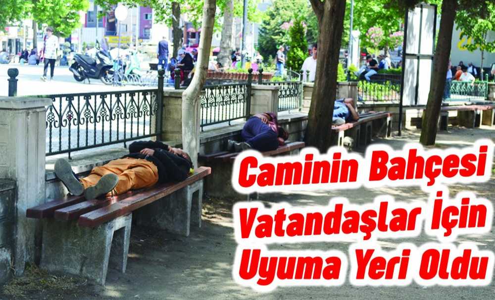Caminin Bahçesi Vatandaşlar İçin Uyuma Yeri Oldu