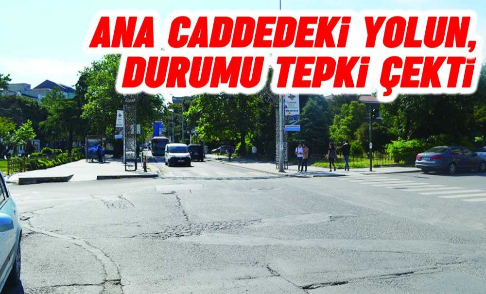 Ana Caddedeki Yolun Durumu Tepki Çekti
