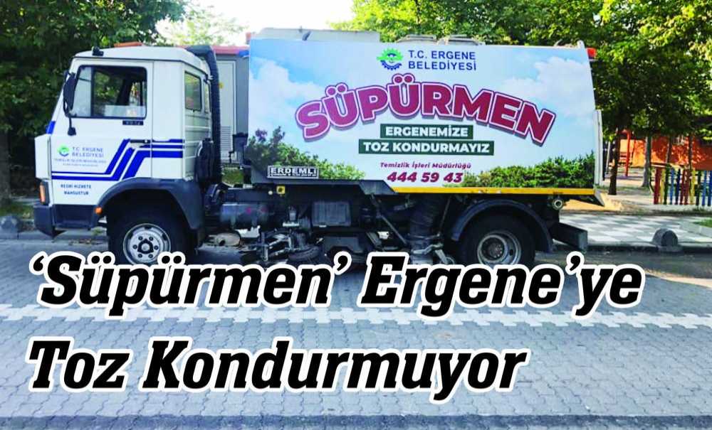 ‘Süpürmen' Ergene'ye Toz Kondurmuyor