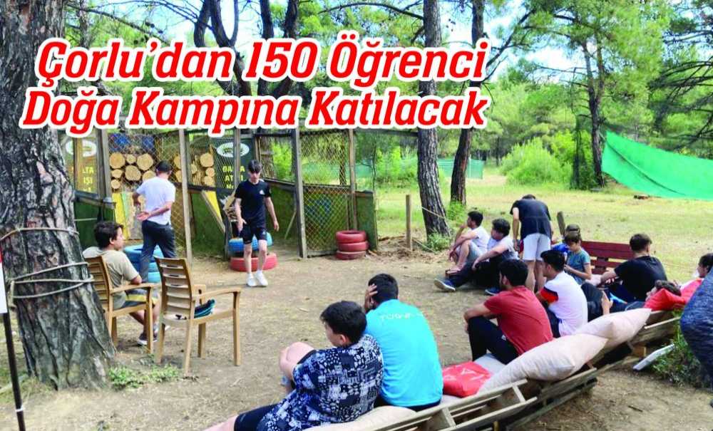 Çorlu'dan 150 Öğrenci Doğa Kampına Katılacak