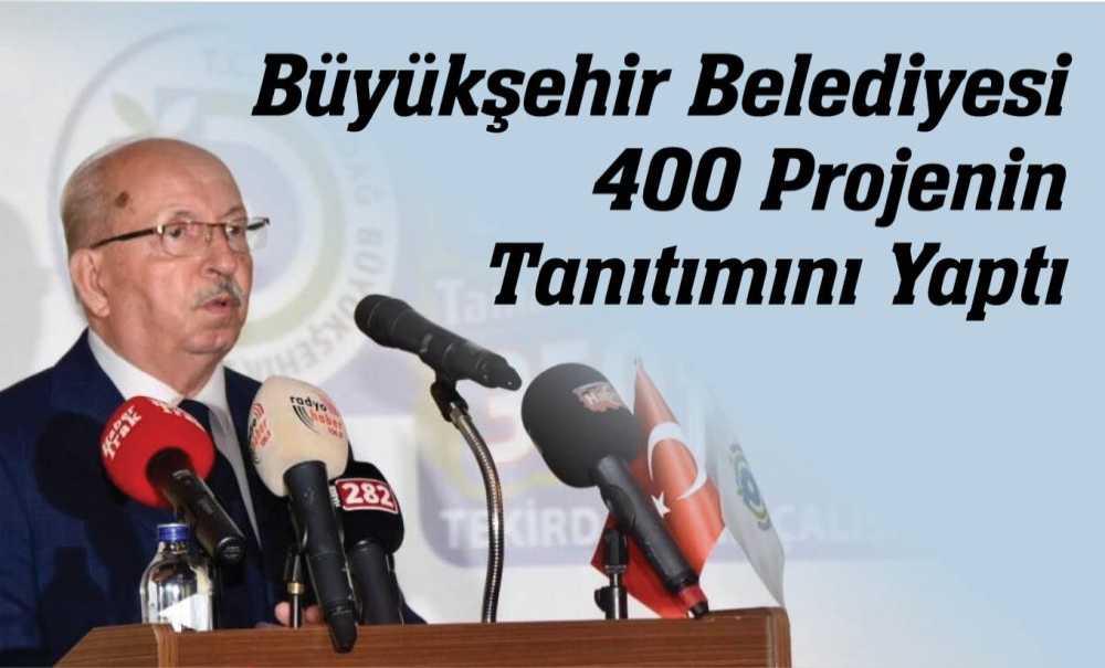 Büyükşehir Belediyesi 400 Projenin Tanıtımını Yaptı