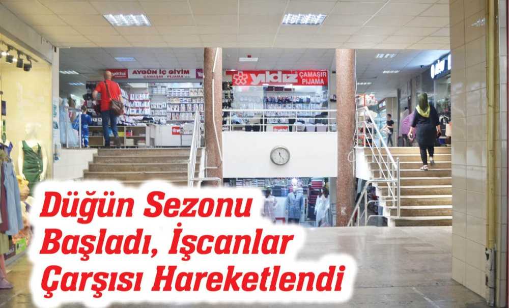 Düğün Sezonu Başladı, İşcanlar Çarşısı Hareketlendi