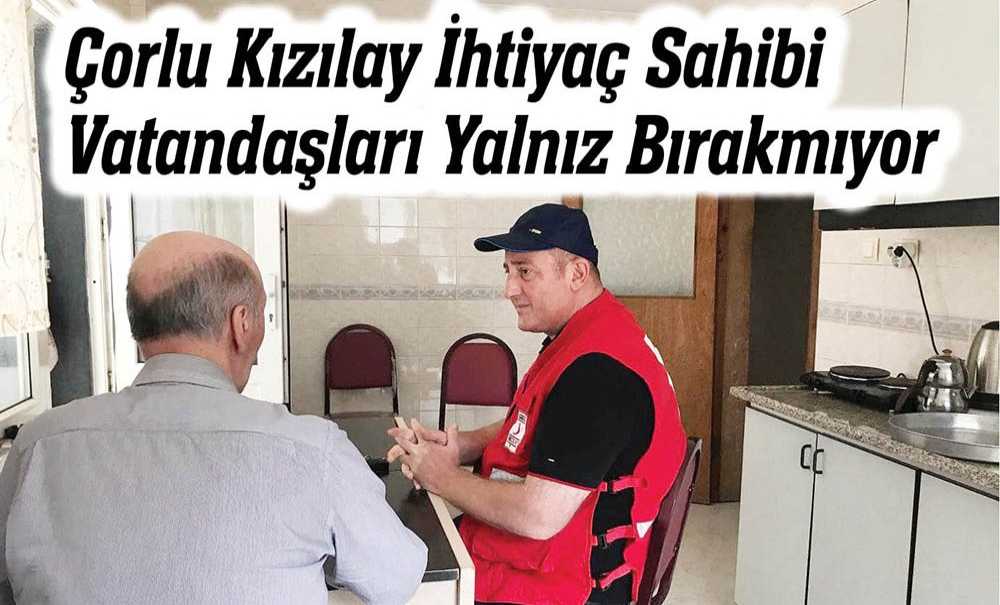 Çorlu Kızılay İhtiyaç Sahibi Vatandaşları Yalnız Bırakmıyor