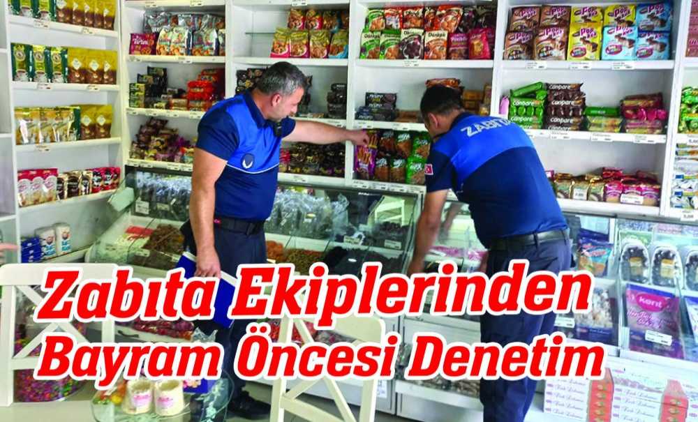 Zabıta Ekiplerinden Bayram Öncesi Denetim