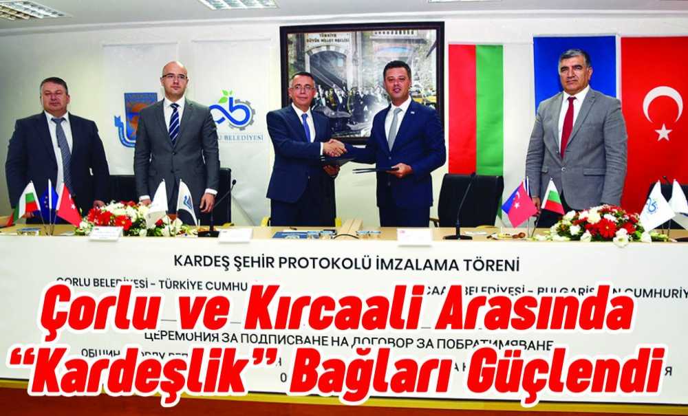 Çorlu Ve Kırcaali Arasında “Kardeşlik” Bağları Güçlendi