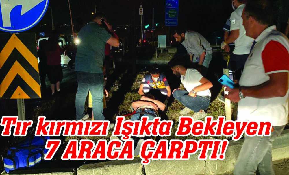 Tir Kırmızı Işıkta Bekleyen 7 Araca Çarptı!