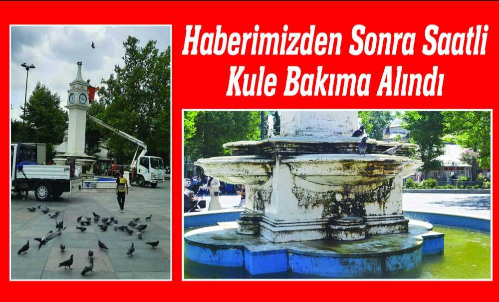 Haberimizden Sonra Saatli Kule Bakıma Alındı