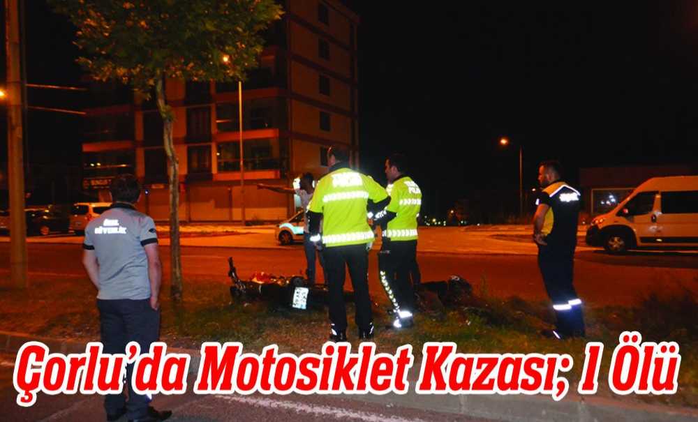 Çorlu'da Motosiklet Kazası; 1 Ölü